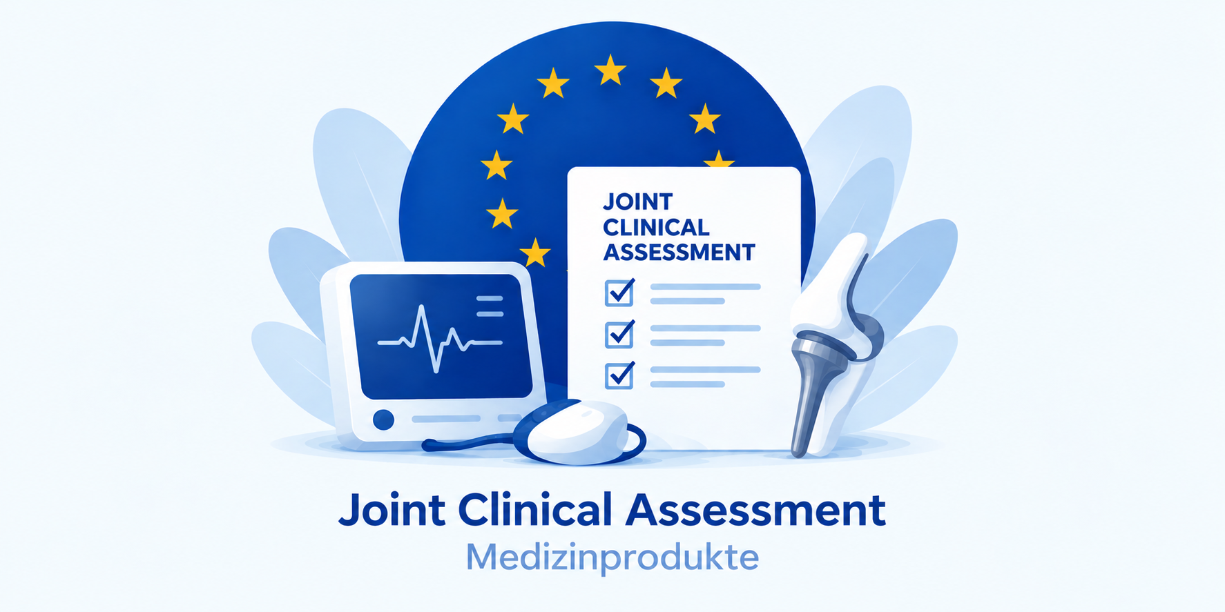 Illustration zur gemeinsamen klinischen Bewertung (Joint Clinical Assessment, JCA) von Medizinprodukten in der Europäischen Union. Dargestellt sind die EU-Sterne, ein Dokument mit Prüfkriterien, ein Monitor mit Gesundheitsdaten sowie ein Knieimplantat. Die Grafik symbolisiert die europaweite klinische Bewertung von Medizinprodukten zur Unterstützung einheitlicher Entscheidungen im Gesundheitswesen.