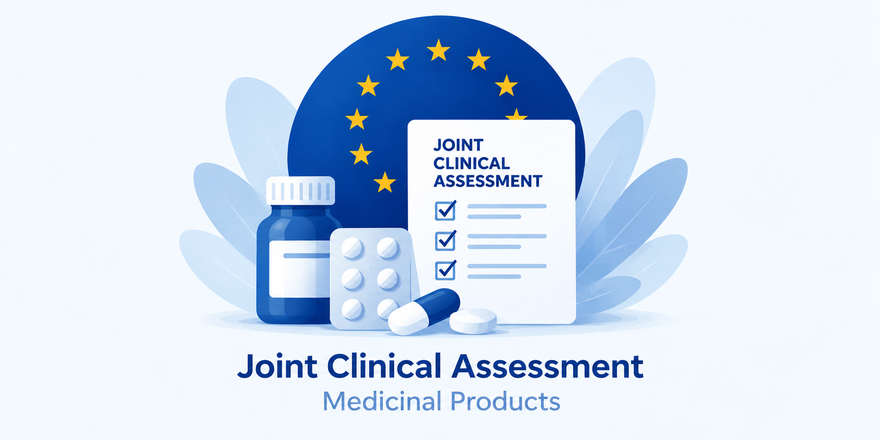 Illustration of the Joint Clinical Assessment (JCA) process for medicinal products in the European Union. Displayed in front of an EU flag are an assessment checklist, a medicine bottle, a blister pack, and tablets. The graphic symbolizes the joint evaluation of medicinal products and their clinical benefits at the European level.